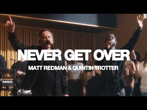 Never Get Over (Live) – Matt Redman & Quintin Trotter