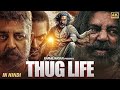 Thug Life 2025 Full Movie Kamal Haasan X Mani Ratnam A R Rahman New Gangster Film