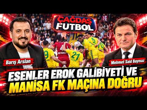 ESENLER EROK GALİBİYETİ VE MANİSA FK MAÇINA DOĞRU