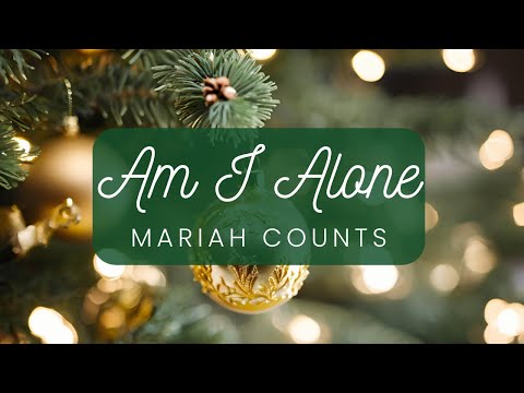 Am I Alone lyric video | Mariah Counts