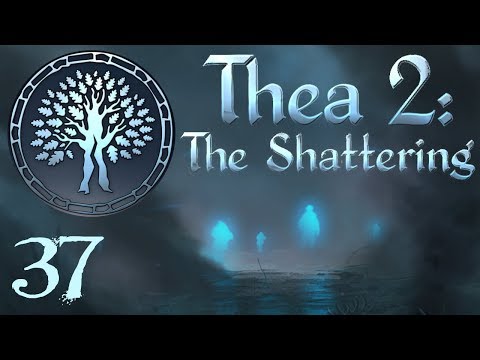 SB Plays Thea 2: The Shattering 37 - Make Like A Tree