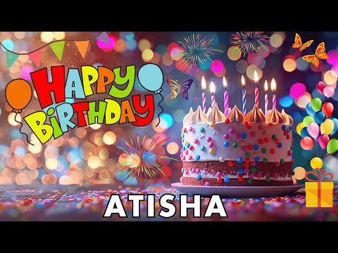 Happy Birthday Atisha, Birthday Wishes, Birthday Song, hbd