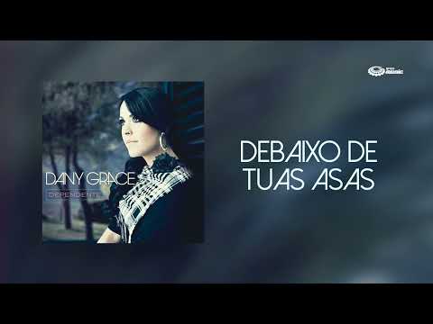 Debaixo De Tuas Asas - Dany Grace