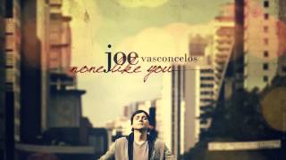 JOE VASCONCELOS - NONE LIKE YOU