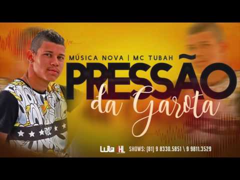 MC TUBAH  - PRESSÃO DA GAROTA ( MÚSICA NOVA 2017 )