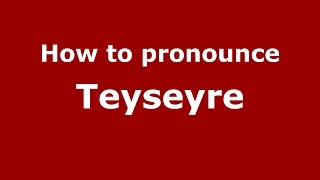 How to pronounce Teyseyre