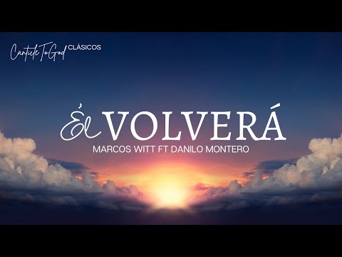 Él Volverá | Marcos Witt FT Danilo Montero | Lyric
