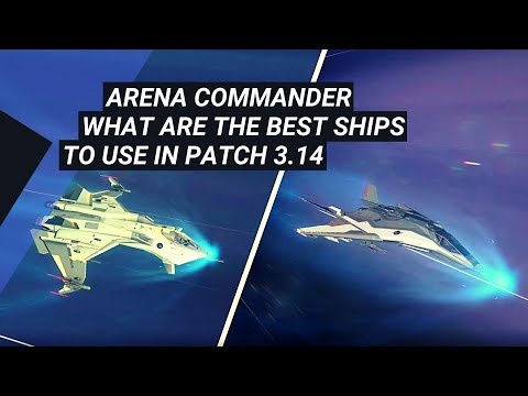 Star Citizen - Arena Commander - What ships are best in Patch 3.14
