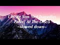 I Write Sins Not Tragedies Slowed Down