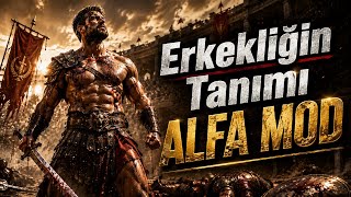 Erkekliğin Tanımı - Alfa Mod!