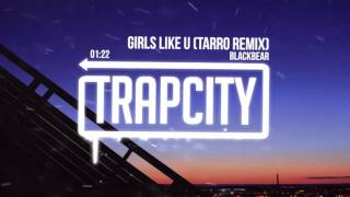 Blackbear - Girls Like U (Tarro Remix)