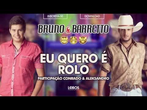 Bruno e Barretto - Eu quero é Rolo part.Conrado e Aleksandro - CD Farra, Pinga e Foguete