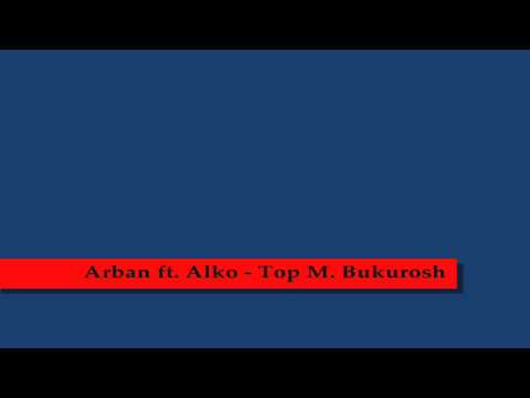 Arban ft. Alko - Top M. Bukuroshe