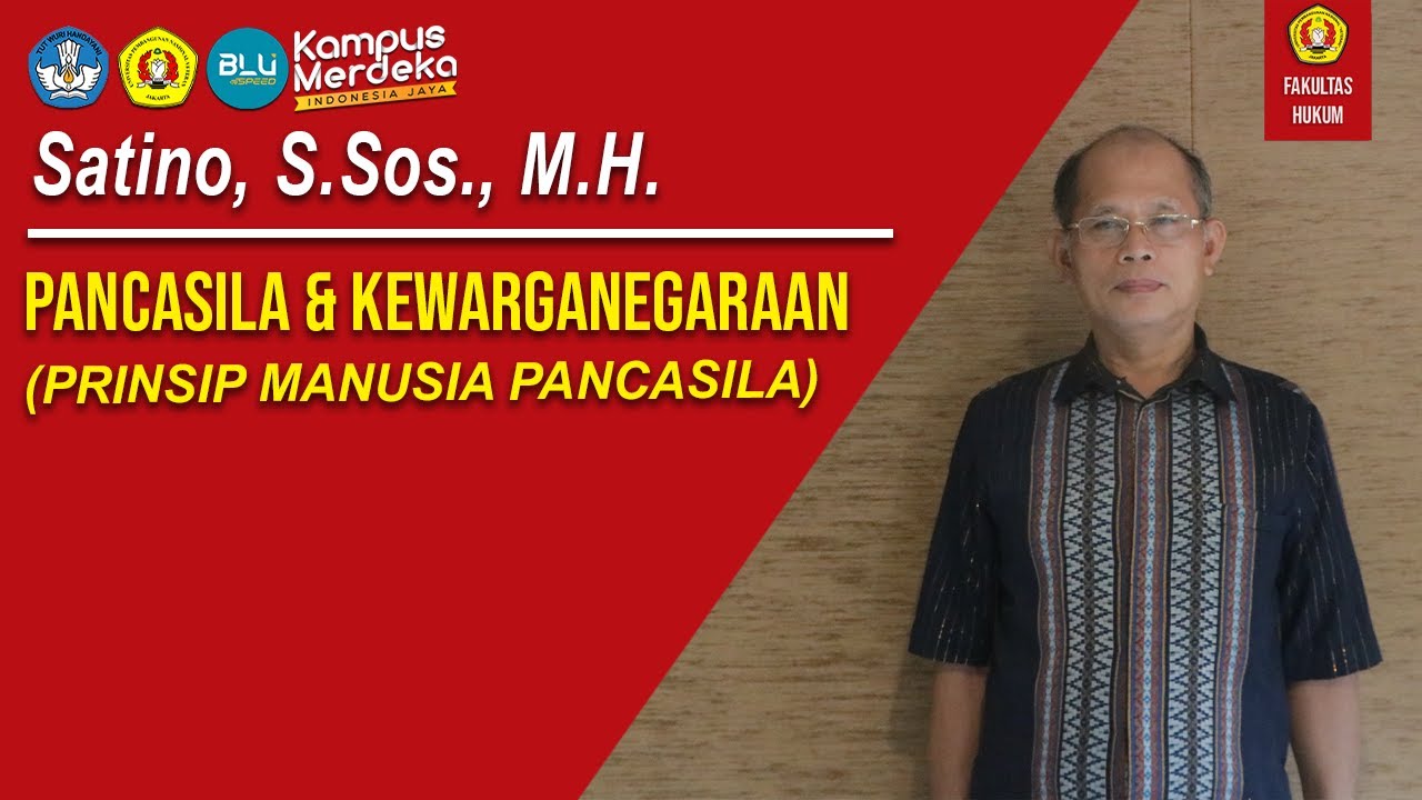 Satino, S.Sos., M.H. - PANCASILA & KEWARGANEGARAAN (PRINSIP MANUSIA PANCASILA)