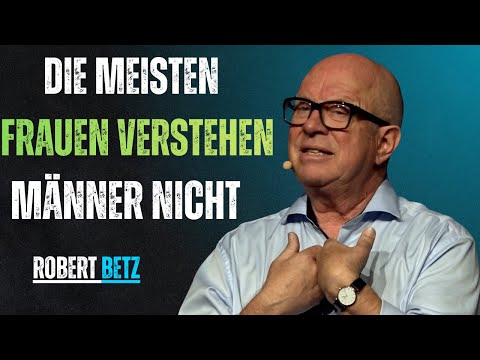 95% of women ignore these 3 secrets about men | Robert Betz