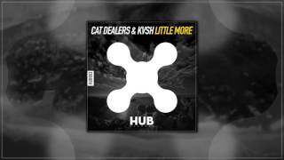 Cat Dealers &amp; KVSH - Little More (Original Mix)
