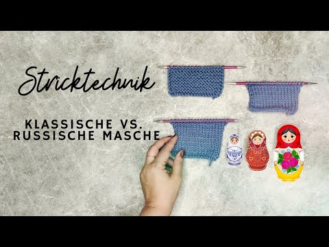 Stricktechniken - klassische vs. russische Masche