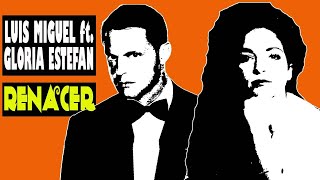 Luis Miguel y Gloria Estefan RENACER  (visualizer) Remasterizado