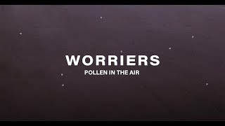 Worriers – “Pollen In The Air”