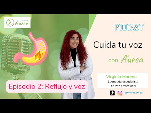 Reflujo y voz | Cuida tu Voz con Áurea | 1x02