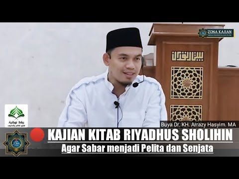 Kajian Riyadhus Shalihin, Buya Dr. KH. Arrazy Hasyim. MA