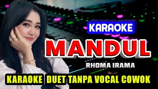 Download lagu MANDUL KARAOKE DUET - TANPA VOCAL COWOK / PRIA mp3