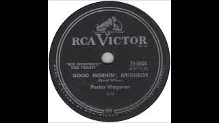 Good Mornin&#39;, Neighbor ~ Porter Wagoner (1957) (Original Version without Blackwood Brothers)