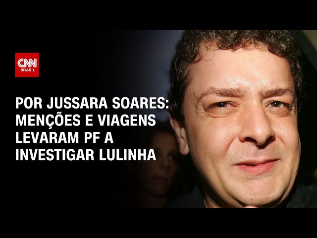 Menções e passagens com mesmo localizador levaram PF a investigar Lulinha | CNN PRIME TIME