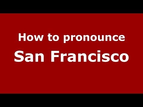 How to pronounce San Francisco