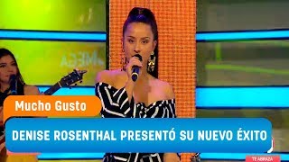 Denise Rosenthal presentó su nuevo éxito - Mucho Gusto 2018