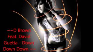 ★ ★ D Brown - Down Down Down (Feat. David Guetta) ★ ★ [New HOT RNB &amp; CLUB ]★ HD