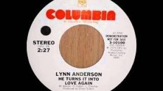 Lynn Anderson ~ He Turns It Into Love Again