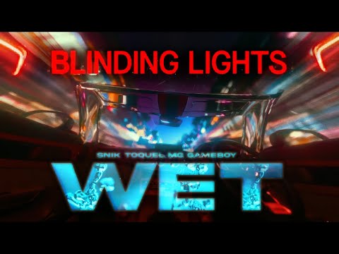 Blinding Lights X WET [The Weeknd X SNIK, TOQUEL, MG, GAMEBOY]