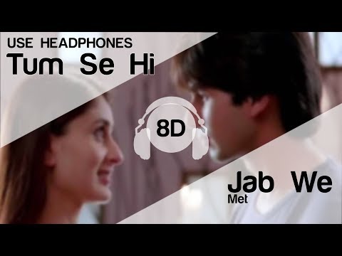 Tum Se Hi 8D Audio Song - Jab We Met (Shahid Kapoor | Kareena Kapoor | Mohit Chauhan)