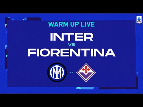 🔴 LIVE | Warm up | Inter-Fiorentina | Serie A TIM 2022/23