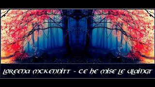 Loreena Mckennitt - Ce He Mise Le Ulaingt (The Two Trees)