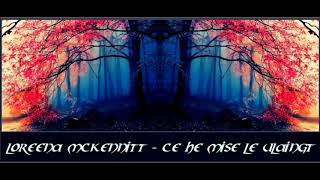 Loreena Mckennitt - Ce He Mise Le Ulaingt (The Two Trees)