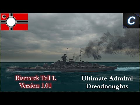 Ultimate Admiral Dreadnoughts - Schlachtschiff Bismarck 001 |  Version 1.01 | [DEUTSCH] [FULLHD]