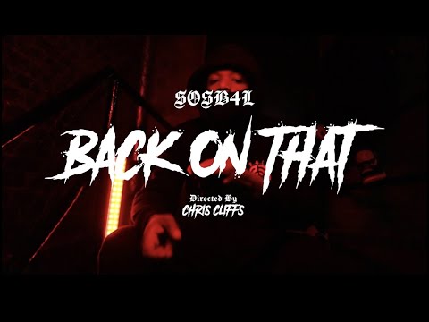Sos B4L - Back On That ( Official Music Video)