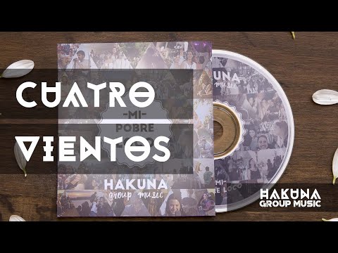 Cuatro Vientos - Mi pobre Loco | Hakuna Group Music