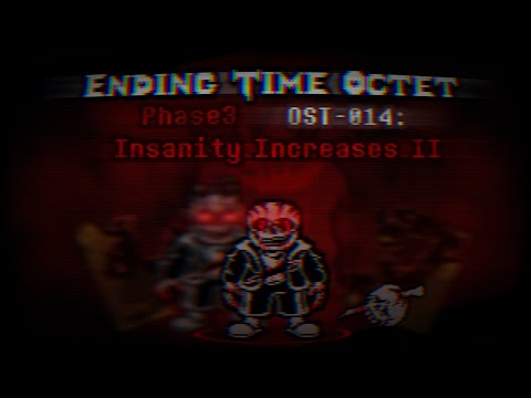 【Ending Time Octet】Phase 3-Insanity OST-014 Insanity Increases II