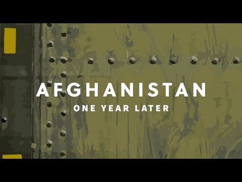 Afghanistan | One Year Later