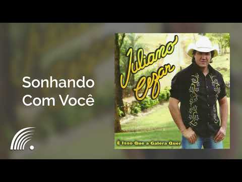 Juliano Cezar - Sonhando Com Você - É Isso Que a Galera Quer