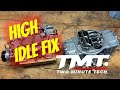 Two Minute Tech: High Idle Speed Fix