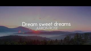 Dream Sweet Dreams - Aaron Rose (Lyric Video 2)