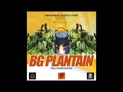 Pablo G ft. Gucci Boss - BG PLANTAIN (OFFICIAL AUDIO 2020)