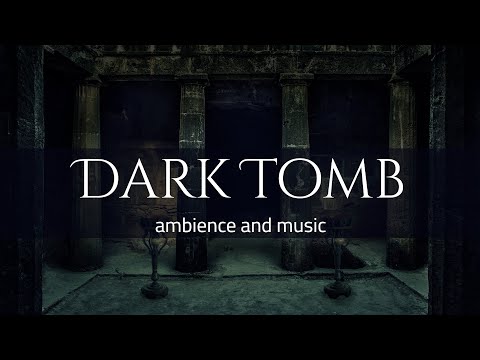 Dark Tomb Ambience and Music - cave sounds, ambient fantasy music, dark atmosphere