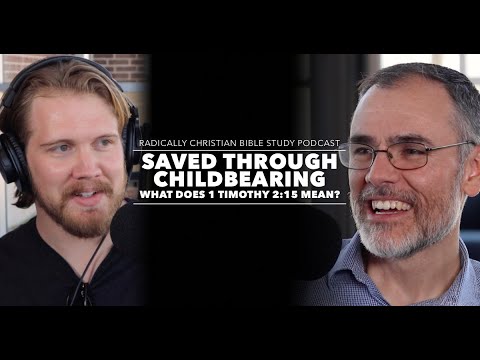 What Does 1 Timothy 2:15 Mean? Saved Through Childbearing