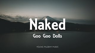 Goo Goo Dolls - Naked (Lyrics) - A Boy Named Goo (1995)