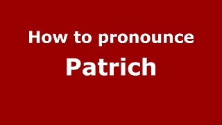 How to pronounce Patrich